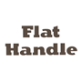 Flat Handle