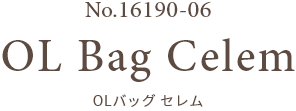 No.16190-06 OL Bag Celem OLバッグ セレム