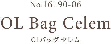 No.16190-06 OL Bag Celem OLバッグ セレム