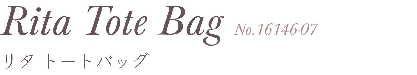 Rita Tote Bag リタ トートバッグ No.16146-07