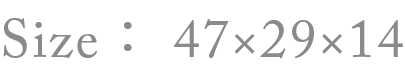 Size：47×29×14