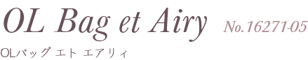 OL Bag et Airy OLバッグ エト エアリィ No.16271-05